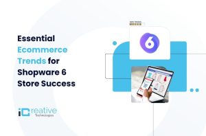 Essential Ecommerce Trends for Shopware 6 Store Success