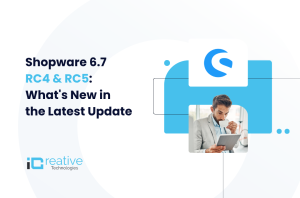 Shopware 6.7 RC4 & RC5 What's New in the Latest Update
